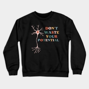 Don't waste your potential Crewneck Sweatshirt